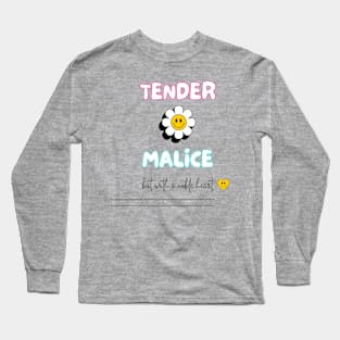 Tender malice, but with a noble heart Long Sleeve T-Shirt